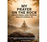 My Prayer on the Rock Devotional And Mental Health Check In: 90 Days of Spiritual Reflection with Space to Document Feeling, Reflection on Bible Verses, Prayer and Coping Skills