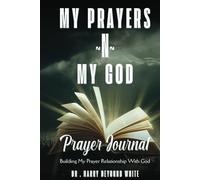 MY PRAYERS ~ N ~ MY GOD: Prayer Journal Building My Prayer Relationship With God