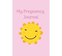 My Pregnancy Journal: A place to collect thoughts and emotions from the first days with your baby