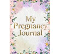 My Pregnancy Journal: A weekly pregnancy planner and memoir for the mom-to-be. Week by week