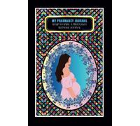 My Pregnancy Journal: -Bump to Baby: A Pregnancy Keepsake Journal
