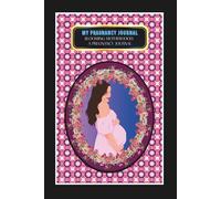 My Pregnancy Journal: -From Belly to Baby: My Pregnancy Reflections