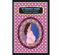 My Pregnancy Journal: -From Belly to Baby: My Pregnancy Reflections