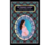 My Pregnancy Journal: -Growing Miracles: My Pregnancy Planner & Journal