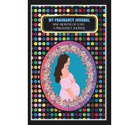 My Pregnancy Journal: -Nine Months of Love: A Pregnancy Journal