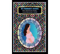 My Pregnancy Journal: -Nine Months of Magic: Your Pregnancy Story