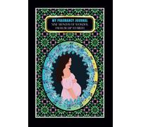My Pregnancy Journal: -Nine Months of Wonder: From Bump to Birth