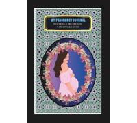 My Pregnancy Journal: -Tiny Kicks & Big Dreams: A Pregnancy Diary