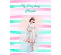 My Pregnancy Journey: A Guided Keepsake Journal to Track Every Milestone, Emotion, and Memory - From the First Kick to Delivery Day