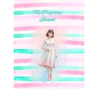 My Pregnancy Journey: A Guided Keepsake Journal to Track Every Milestone, Emotion, and Memory - From the First Kick to Delivery Day