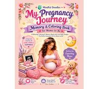 My Pregnancy Journey Memory & Coloring Book for Moms-to-Be: A Relaxing Coloring & Memory Book to Capture Every Special Moment, Reduce Stress, and ... Baby - Perfect Keepsake Gift for Moms-to-Be