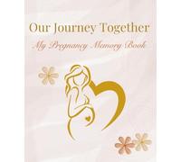 My Pregnancy Memory Book: A beautiful and emotional journal for new moms to cherish every month of pregnancy with love, reflection, and gratitude. Neutral Gender.