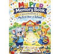 My Prep Memory Book: A Special Keepsake of My First Year at School: Perfect for Australian Prep & Foundation Students: Capture First Day, Friends, Teacher Messages & Memories