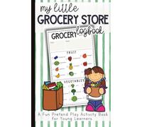 My Pretend Grocery Store Log Book for Kids: Printable Play Grocery List with Pictures, Shopping Cart Totals for Imaginative Play, Learning & Fun!: ... Meat, and Snacks | 5 x 8 in | Colored Version