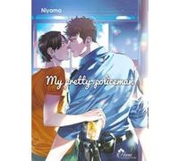 My Pretty Policeman - Tome 01 Niyama (Auteur), Niyama (Illustration), Niyama (Scénario)