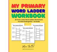 My Primary Word Ladder Workbook: Three-Letter Word Ladder Worksheets for Kids K-1st Grade | Great for Teachers and Homeschoolers! Easy and fun!