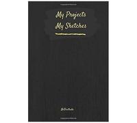 My Projects My Sketches: A Page For Your Ideas, A Page For Your Sketches.