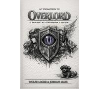 My Promotion to Overlord is Pending My Performance Review: A Light Novel LitRPG