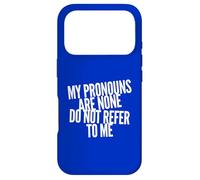 My Pronoms are None Do Not Refer to Me Funny Political Coque pour iPhone 17 Pro