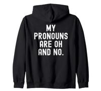 My pronoms are Oh and no Witty Humorous Statement Sweat à Capuche