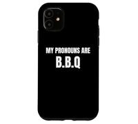 My Pronouns are BBQ Funny Sarcastic Bold Text Tees and More Coque pour iPhone 11