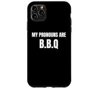 My Pronouns are BBQ Funny Sarcastic Bold Text Tees and More Coque pour iPhone 11 Pro Max