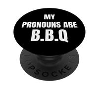 My Pronouns are BBQ Funny Sarcastic Bold Text Tees and More PopSockets PopGrip Adhésif