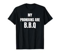My Pronouns are BBQ Funny Sarcastic Bold Text Tees and More T-Shirt