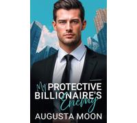 My Protective Billionaire's Enemy: An Off-limit Workplace Romance