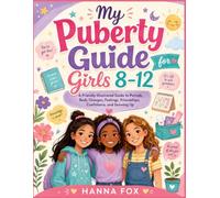 My Puberty Guide for Girls 8-12: A Friendly Illustrated Guide to Periods, Body Changes, Feelings, Friendships, Confidence, and Growing Up