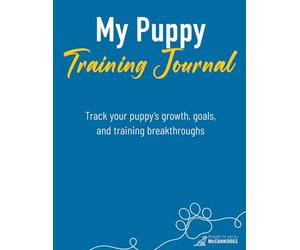 My Puppy Journal: Track your puppy's training, routines, and behaviour from the first day