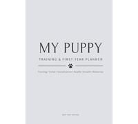 My Puppy Training & First Year Planner - Mist Grey Edition: All-in-One Training, Toilet, Socialisation, Health, Growth & Keepsake - With Paw Prints & Photo Memories