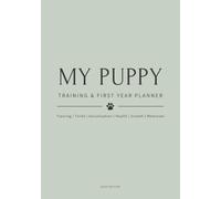 My Puppy Training & First Year Planner - Sage Edition: All-in-One Training, Toilet, Socialisation, Health, Growth & Keepsake - With Paw Prints & Photo Memories
