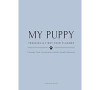 My Puppy Training & First Year Planner - Slate Blue Edition: All-in-One Training, Toilet, Socialisation, Health, Growth & Keepsake - With Paw Prints & Photo Memories