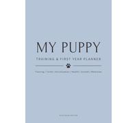 My Puppy Training & First Year Planner - Slate Blue Edition: All-in-One Training, Toilet, Socialisation, Health, Growth & Keepsake - With Paw Prints & Photo Memories