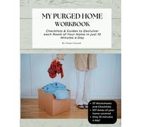 My Purged Home Workbook: Checklists & Guides to Declutter each Room of Your Home in 10 Minutes a Day