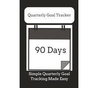 My Quarterly Goal Tracking Journal: 90 Day Goal Tracking Notebook for Easy Tracking of Both BIG and Smaller Goals | 6x9 inches, 91 pages | 12 Weeks of ... and Professional Goals or Buy for a Friend