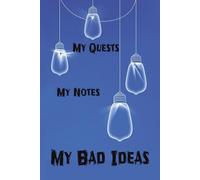 My Quests, My Notes, My Bad Ideas: A notebook for brilliance, chaos, and whatever this is |150 pages | Because even bad ideas need a home.