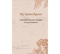 My Quiet Space: A Minimalist Journal for Thoughts, Dreams & Reflection