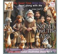 My Quiet time bible story. Read along with Me.: Noah and the ark | Delightful | Evangelistic story for kids Ages 3-8 | Teaching kids to love Gods Word and trust in Him | Easy to understand | Gospel