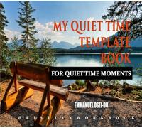 My Quiet Time Template Book: For Quiet Time Moments