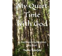 My Quiet Time with God: A Faith and Reflection Journal