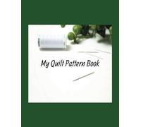 My Quilt Pattern Book: Design Your Own Quilts with Blank Patterns