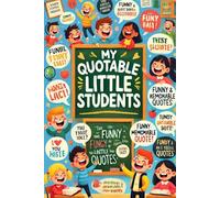 My Quotable Little Students: A Teacher journal to record and collect unforgettable quotes.Graduation Gifts For Teachers.