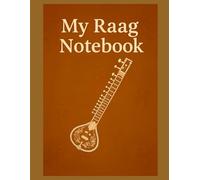 My Raag Notebook: A simple, elegant music notebook for sitar, flute, or vocal learners to write raag notes, compositions, and practice insights. Ideal for students, teachers, and performers.