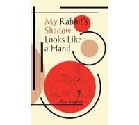 My Rabbit's Shadow Looks Like A Hand