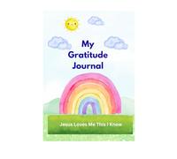 My Rainbow of Thanks: A Gratitude Journal to Bring Happiness, Practice Gratitude, and Build a Positive Mindset