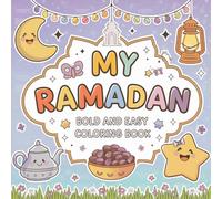 My Ramadan Bold and Easy Coloring Book: 50+ Beautiful Crescent Moons, Lanterns, Mosque Patterns, and Family Themes - Simple and Stress-Free Pages for Adults and Kids!