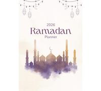 My Ramadan Planner 2026 - Faith, Intentions & Organization for Muslim Women: Daily planning, prayer tracking, duas, reflections and spiritual growth