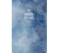 My Random Sketches: Notebook/Sketch Book For Doodles And Drawings.